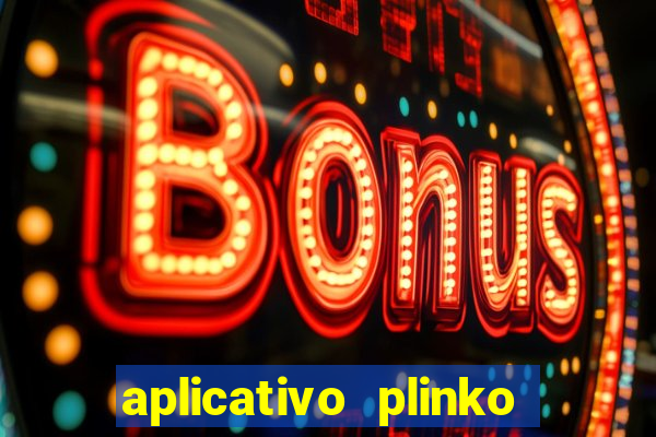 aplicativo plinko paga mesmo